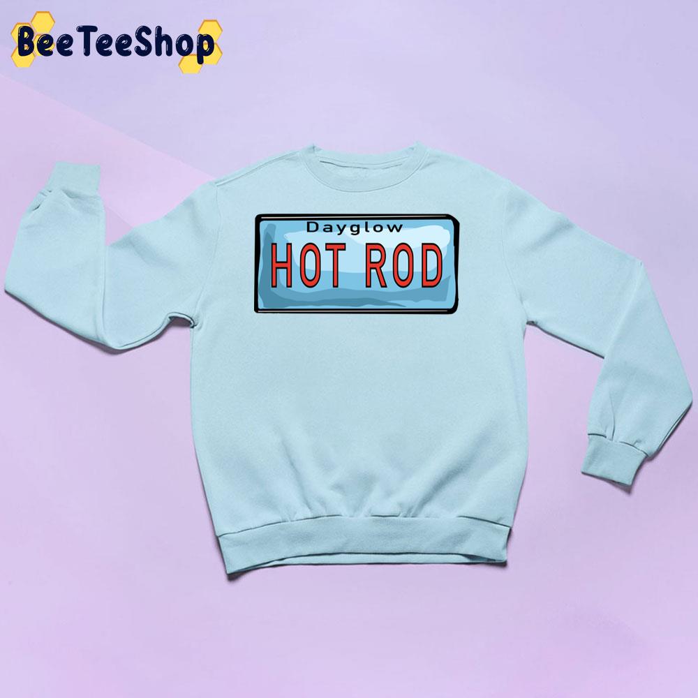 Hot Rod Dayglow Song Trending Unisex Sweatshirt Hot Rod Dayglow Song Trending Unisex Sweatshirt
