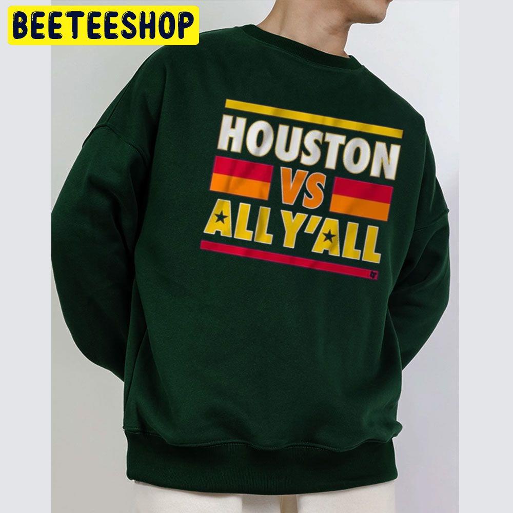 Houston Vs All Y'all Baseball World Series 2022 Trending Unisex Sweatshirt Houston Vs All Y'all Baseball World Series 2022 Trending Unisex Sweatshirt