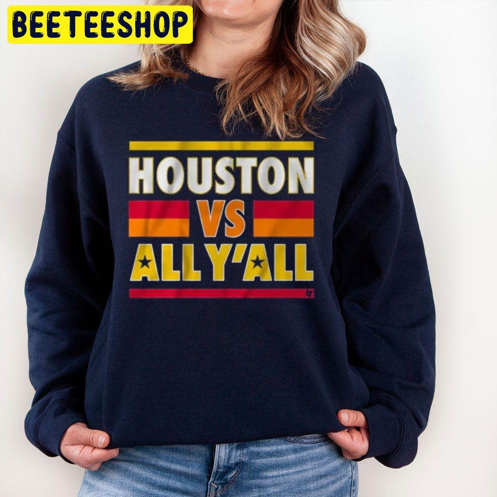 Houston Vs All Y'all Baseball World Series 2022 Trending Unisex Sweatshirt Houston Vs All Y'all Baseball World Series 2022 Trending Unisex Sweatshirt