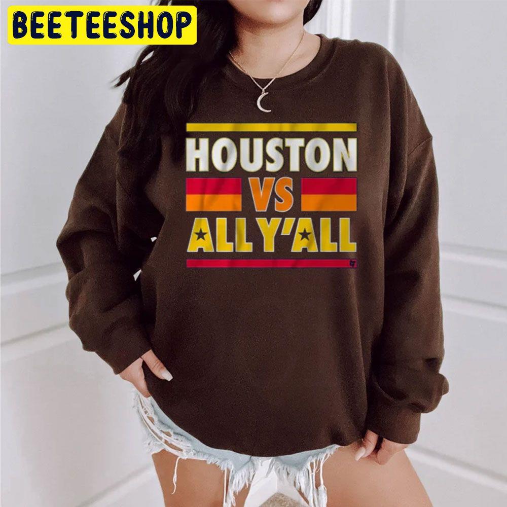 Houston Vs All Y'all Baseball World Series 2022 Trending Unisex Sweatshirt Houston Vs All Y'all Baseball World Series 2022 Trending Unisex Sweatshirt