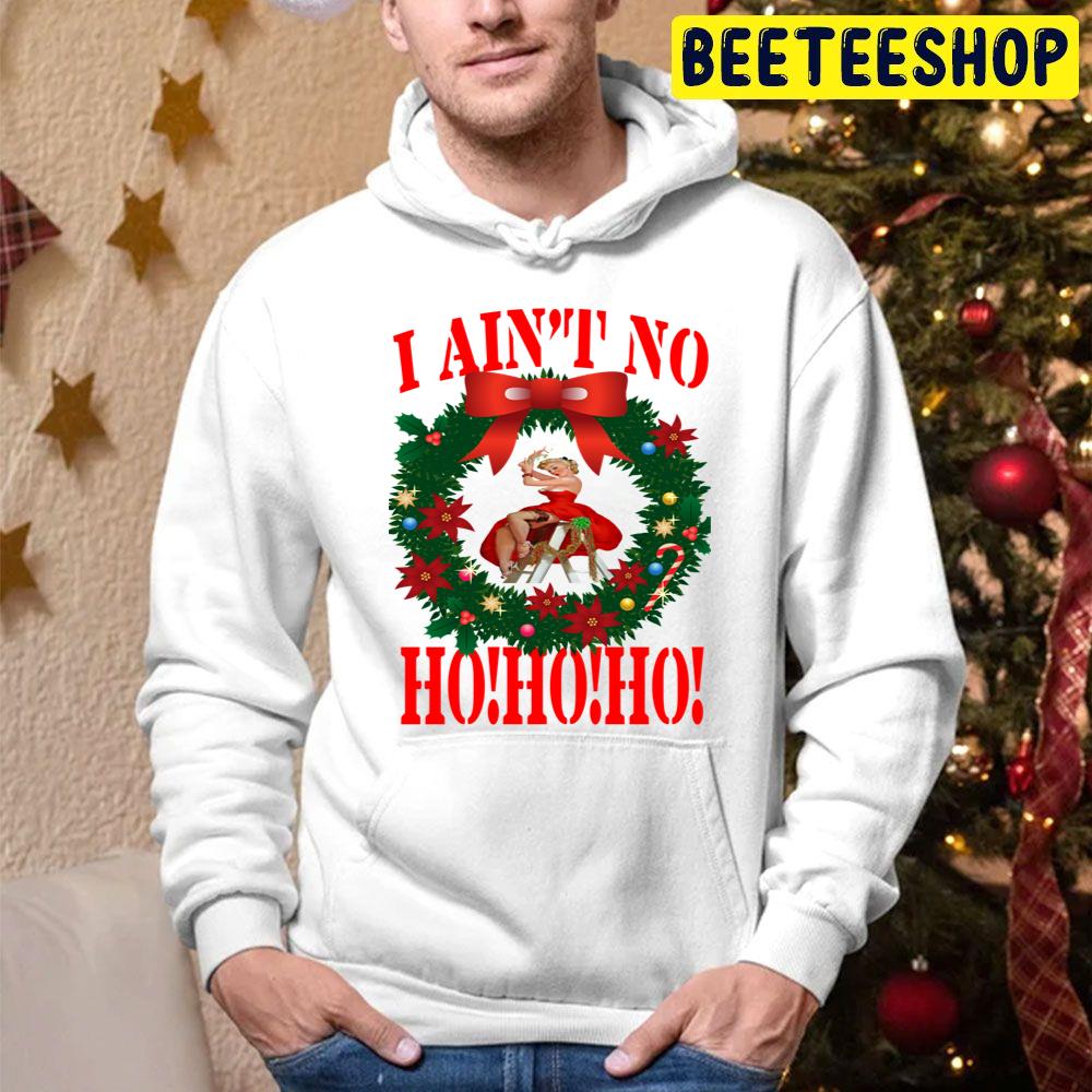 I Ain't No Ho Ho Ho Christmas Trending Unisex Hoodie I Ain't No Ho Ho Ho Christmas Trending Unisex Hoodie