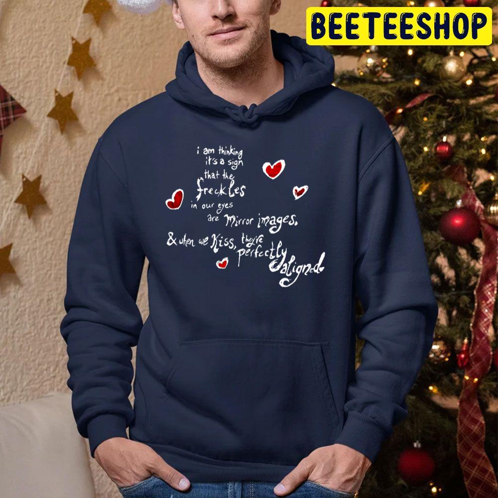 I Am Thining It's A Sign That The Sreckles In Our Eyes Are Mirror Images Trending Unisex Hoodie I Am Thining It's A Sign That The Sreckles In Our Eyes Are Mirror Images Trending Unisex Hoodie