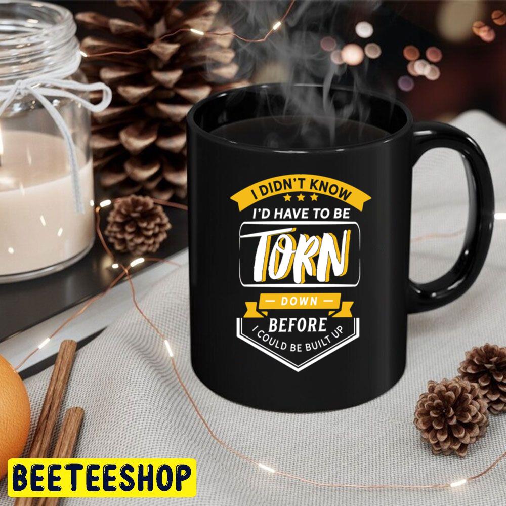 I Didnt Know I'd Have To Be Torn Before I Could Be Built Up Trending Unisex Hoodie I Didnt Know I'd Have To Be Torn Before I Could Be Built Up Trending Unisex Hoodie