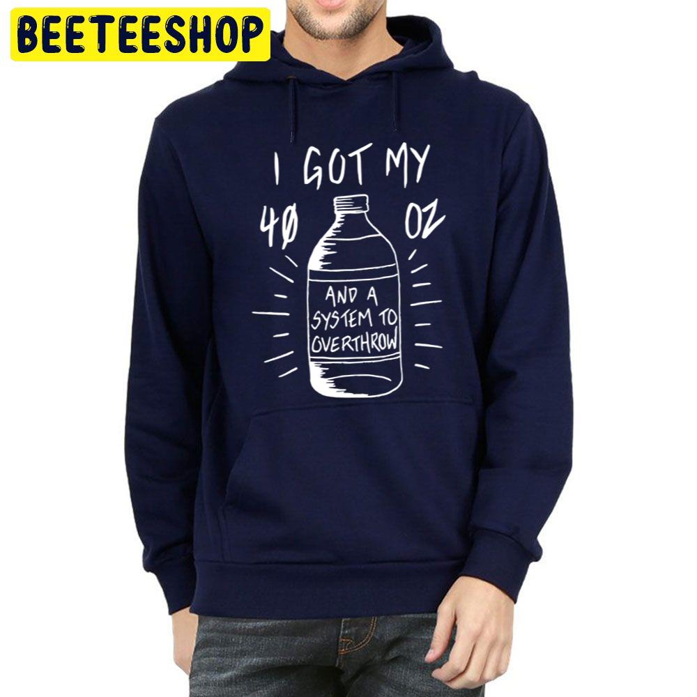 I Got My 40 Ounce And A System To Overthrow Pat The Bunny Lyric Trending Unisex Hoodie I Got My 40 Ounce And A System To Overthrow Pat The Bunny Lyric Trending Unisex Hoodie