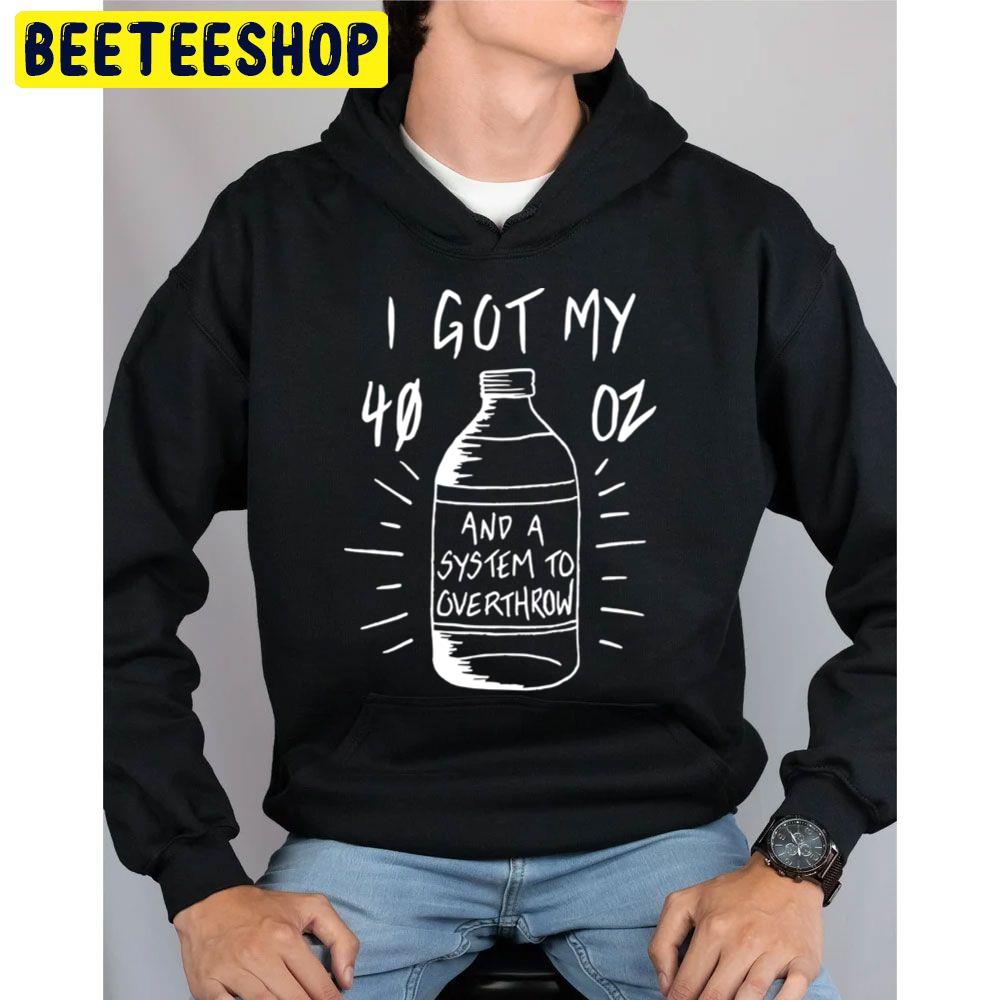 I Got My 40 Ounce And A System To Overthrow Pat The Bunny Lyric Trending Unisex Hoodie I Got My 40 Ounce And A System To Overthrow Pat The Bunny Lyric Trending Unisex Hoodie