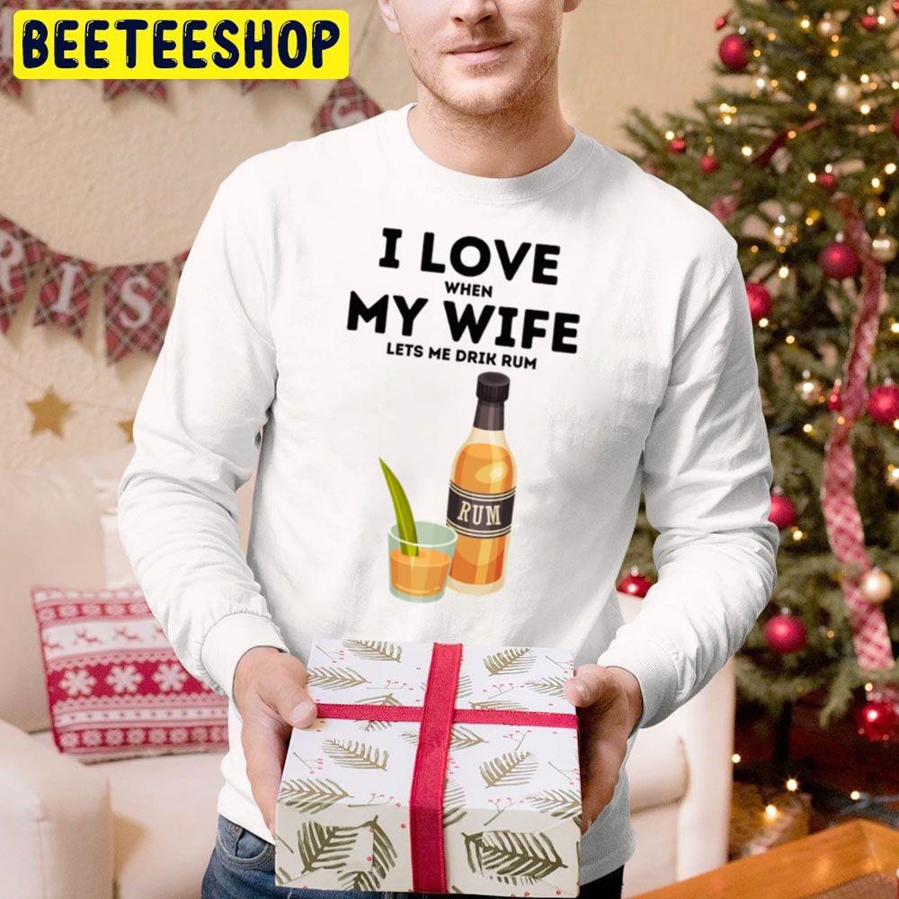 I Love When My Wife Let Me Drik Rum Trending Unisex Hoodie I Love When My Wife Let Me Drik Rum Trending Unisex Hoodie