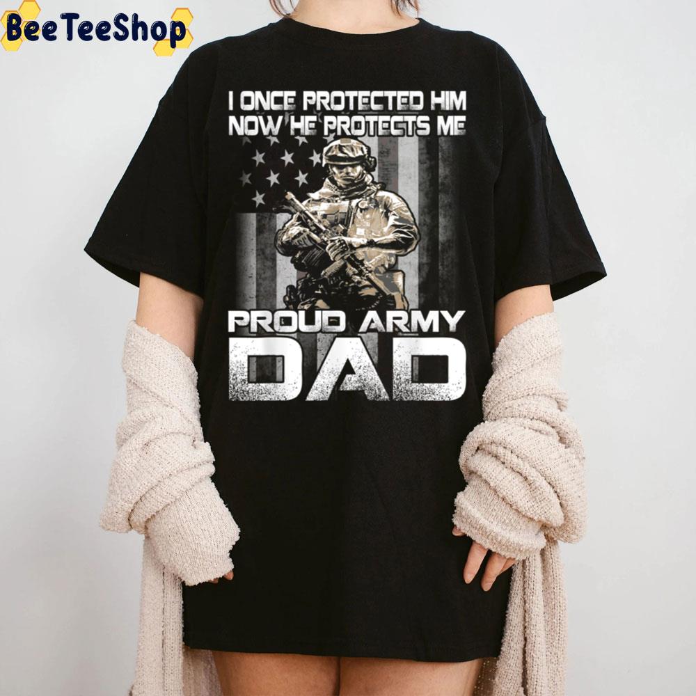 I Once Protected Him Now He Protects Me Proud Army Dad Trending Unisex Sweatshirt I Once Protected Him Now He Protects Me Proud Army Dad Trending Unisex Sweatshirt