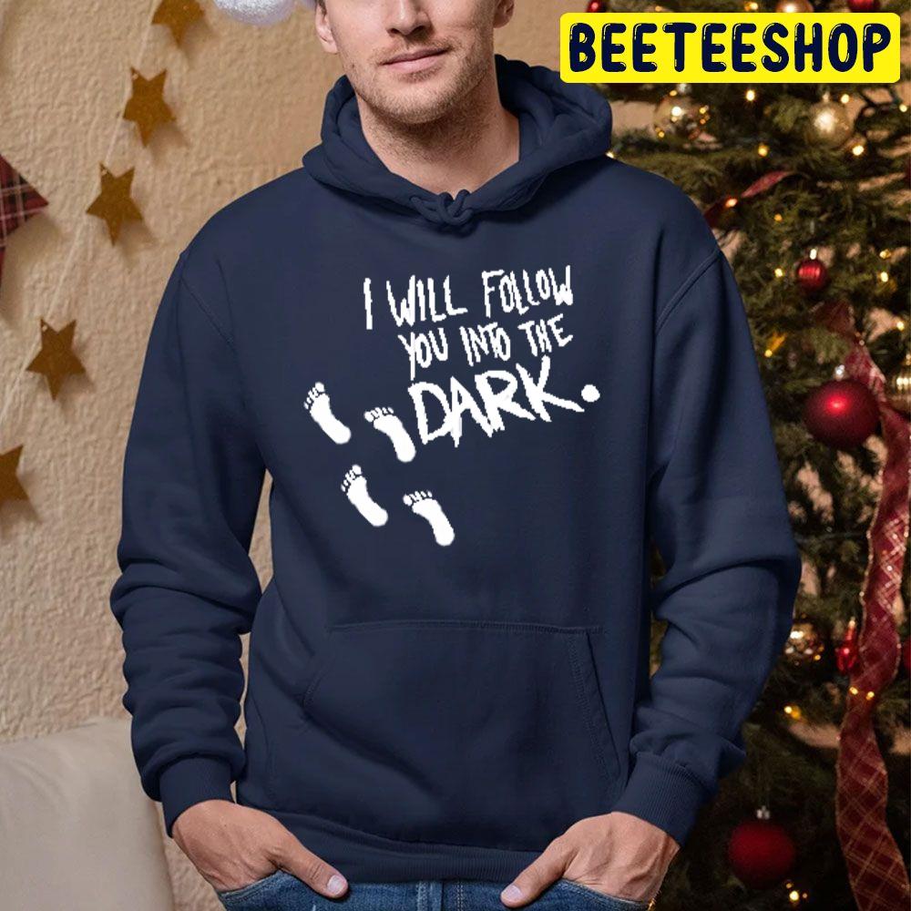 I Will Follow You Into The Dark Trending Unisex Hoodie I Will Follow You Into The Dark Trending Unisex Hoodie