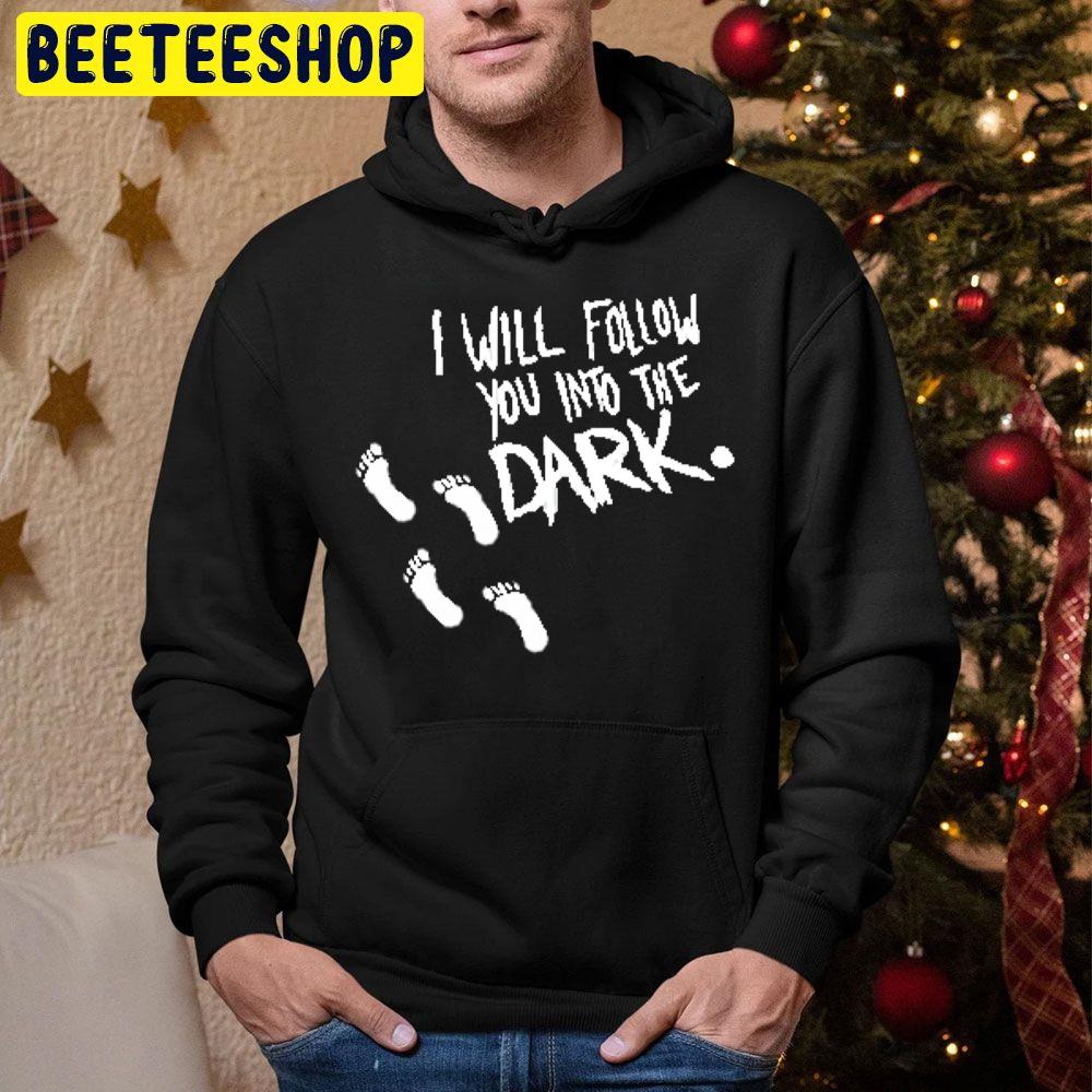 I Will Follow You Into The Dark Trending Unisex Hoodie I Will Follow You Into The Dark Trending Unisex Hoodie