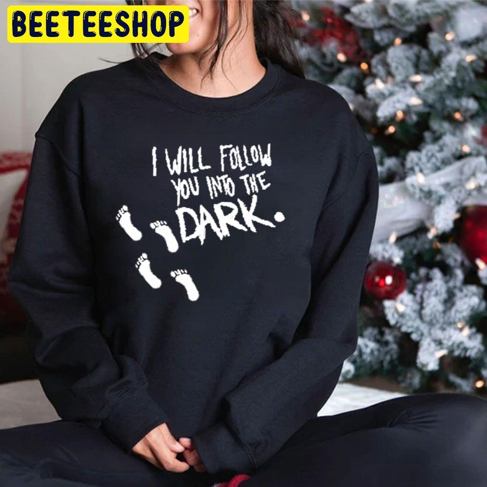 I Will Follow You Into The Dark Trending Unisex Hoodie I Will Follow You Into The Dark Trending Unisex Hoodie