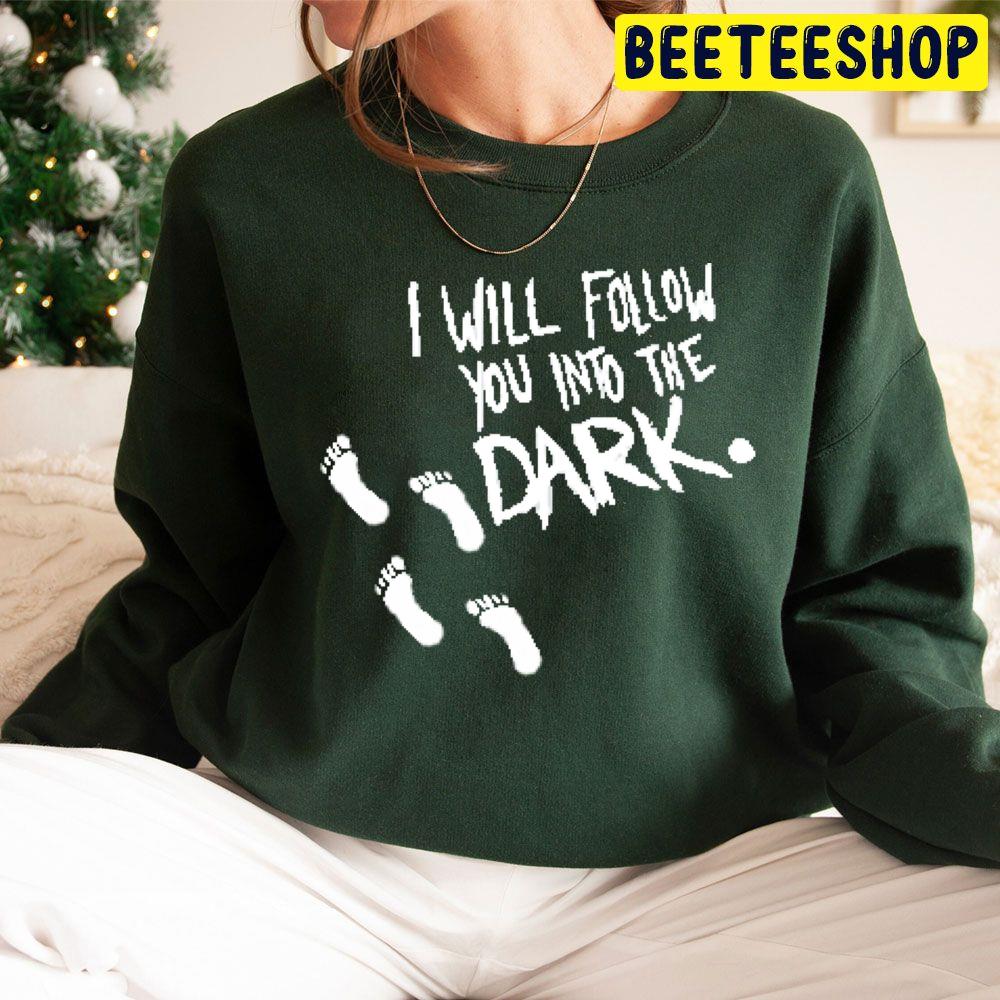 I Will Follow You Into The Dark Trending Unisex Hoodie I Will Follow You Into The Dark Trending Unisex Hoodie