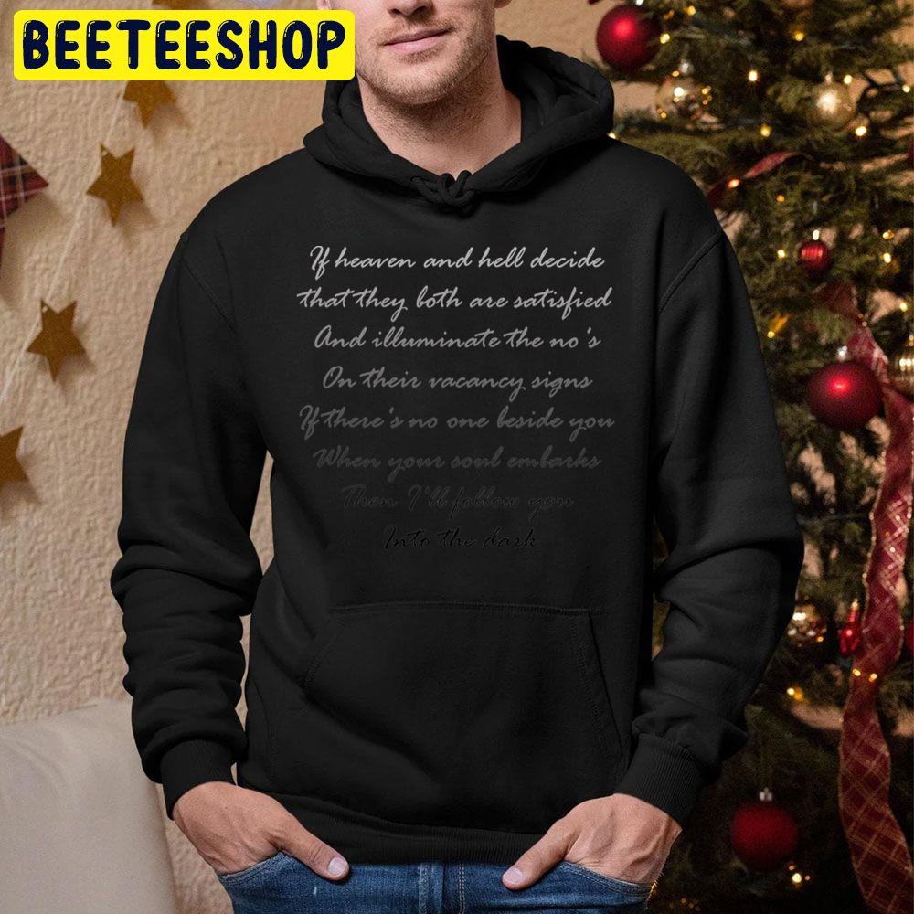 If Heaven And Hell Decide That They Both Are Satisfied I'll Follow You Into The Dark Lyrics Trending Unisex Hoodie If Heaven And Hell Decide That They Both Are Satisfied I'll Follow You Into The Dark Lyrics Trending Unisex Hoodie