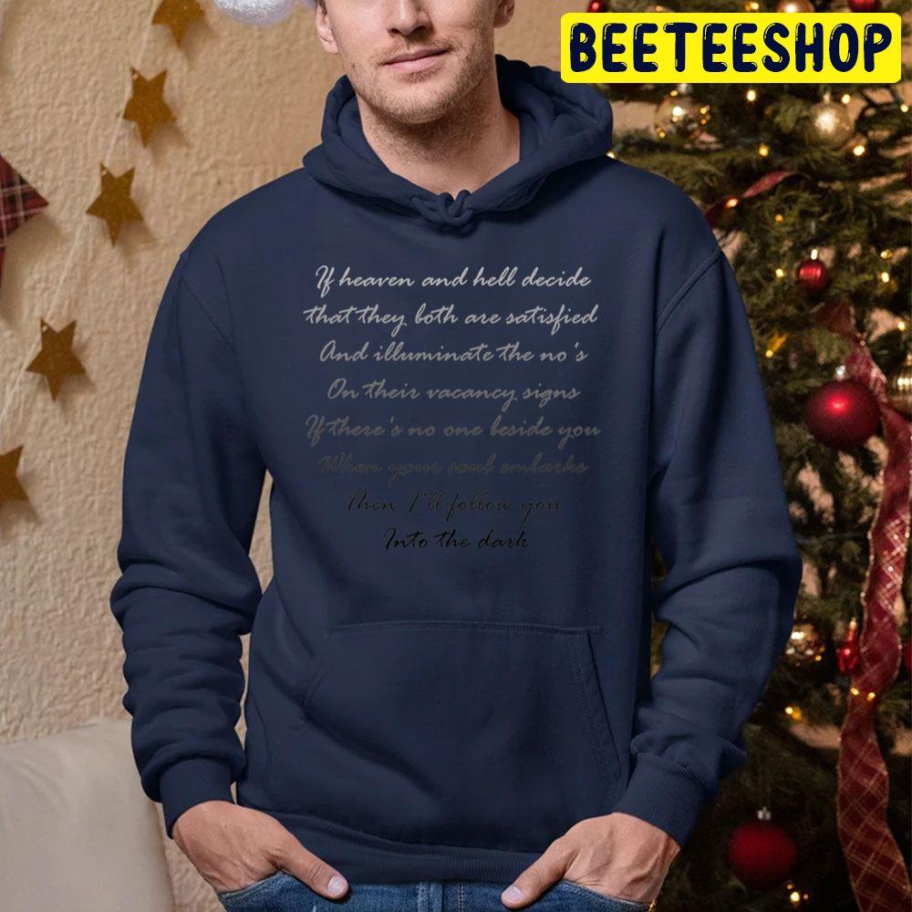 If Heaven And Hell Decide That They Both Are Satisfied I'll Follow You Into The Dark Lyrics Trending Unisex Hoodie If Heaven And Hell Decide That They Both Are Satisfied I'll Follow You Into The Dark Lyrics Trending Unisex Hoodie