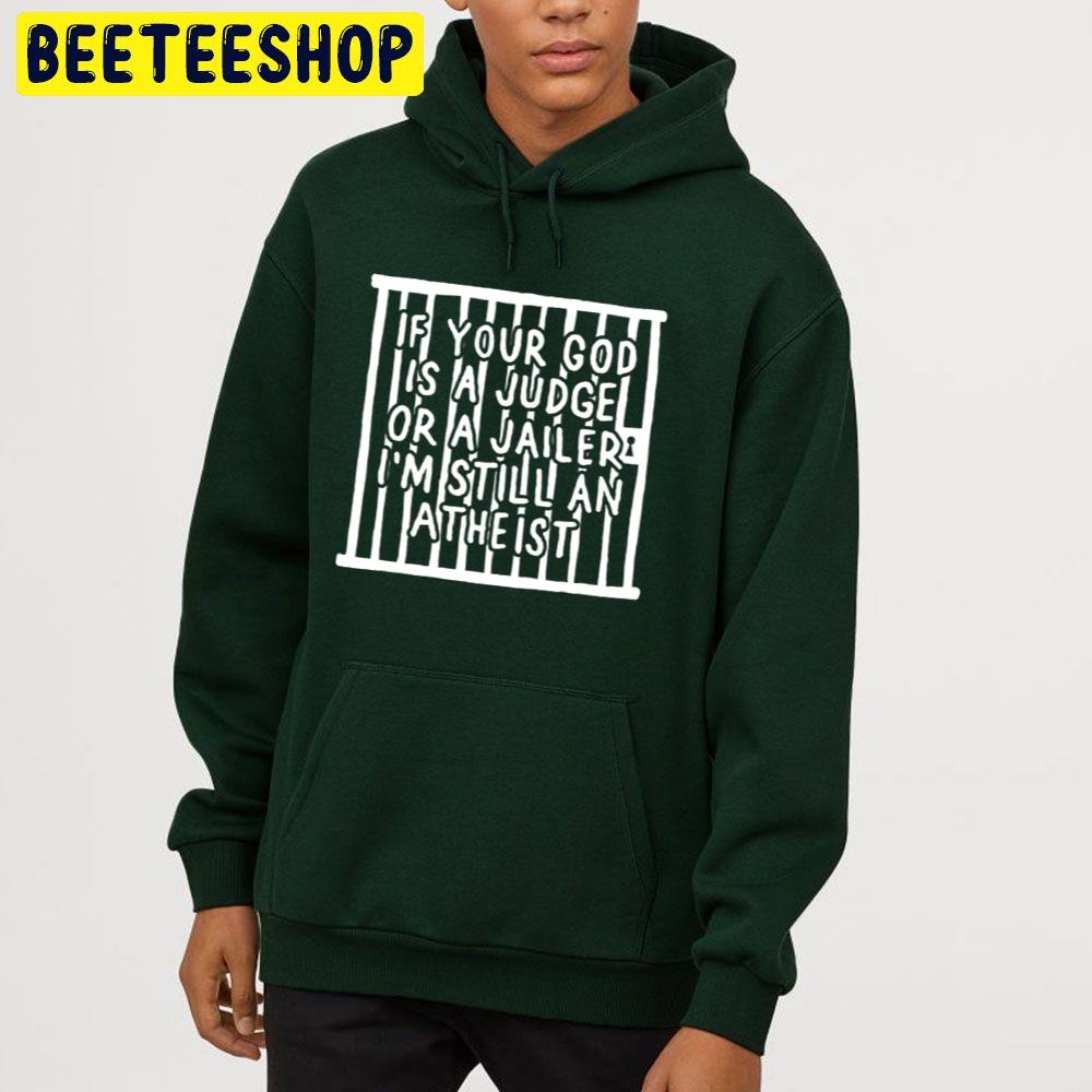 If Your God Is A Judge Or A Jailer Pat The Bunny Lyric Trending Unisex Hoodie If Your God Is A Judge Or A Jailer Pat The Bunny Lyric Trending Unisex Hoodie