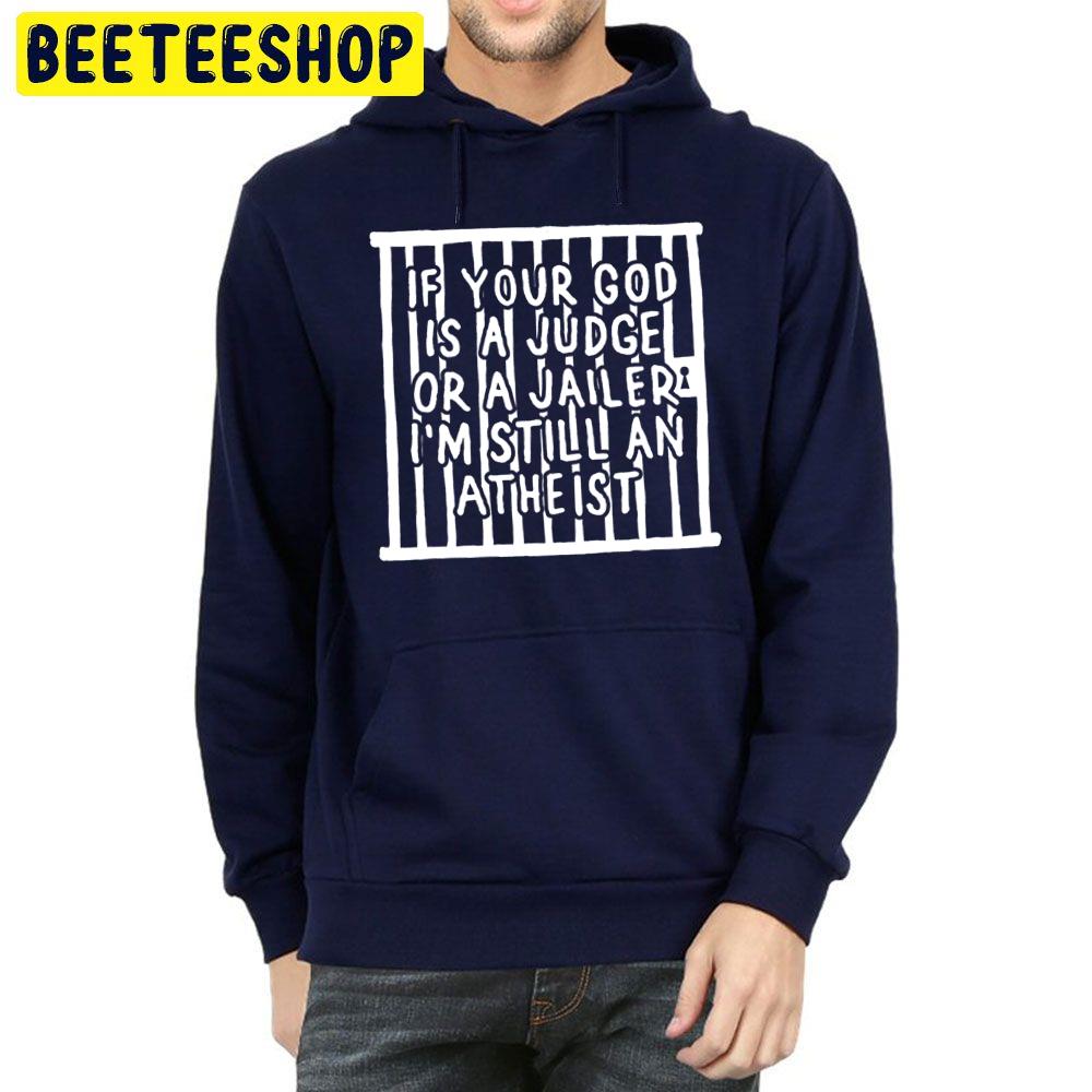 If Your God Is A Judge Or A Jailer Pat The Bunny Lyric Trending Unisex Hoodie If Your God Is A Judge Or A Jailer Pat The Bunny Lyric Trending Unisex Hoodie