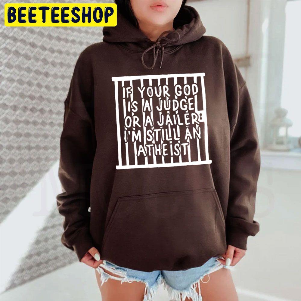 If Your God Is A Judge Or A Jailer Pat The Bunny Lyric Trending Unisex Hoodie If Your God Is A Judge Or A Jailer Pat The Bunny Lyric Trending Unisex Hoodie