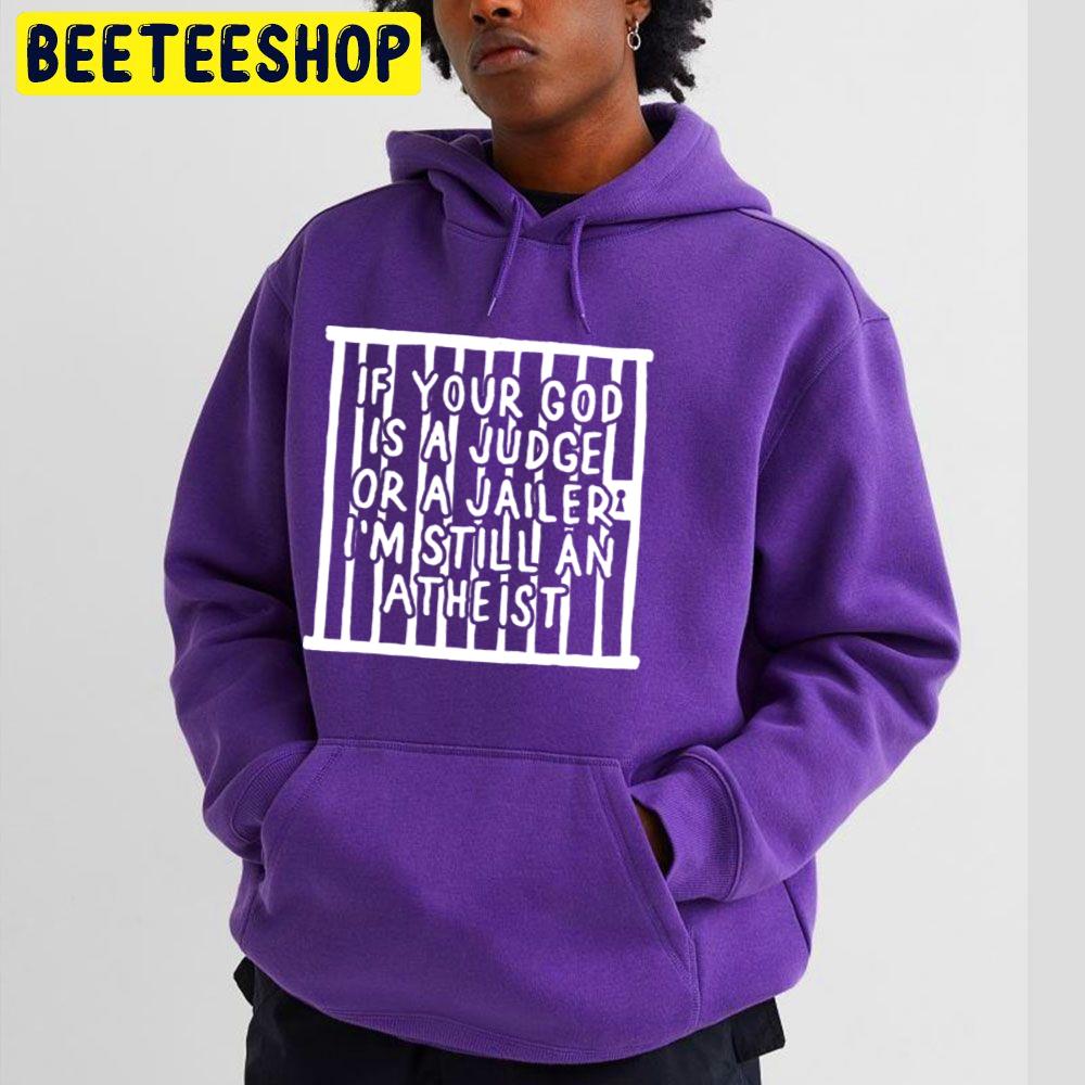 If Your God Is A Judge Or A Jailer Pat The Bunny Lyric Trending Unisex Hoodie If Your God Is A Judge Or A Jailer Pat The Bunny Lyric Trending Unisex Hoodie