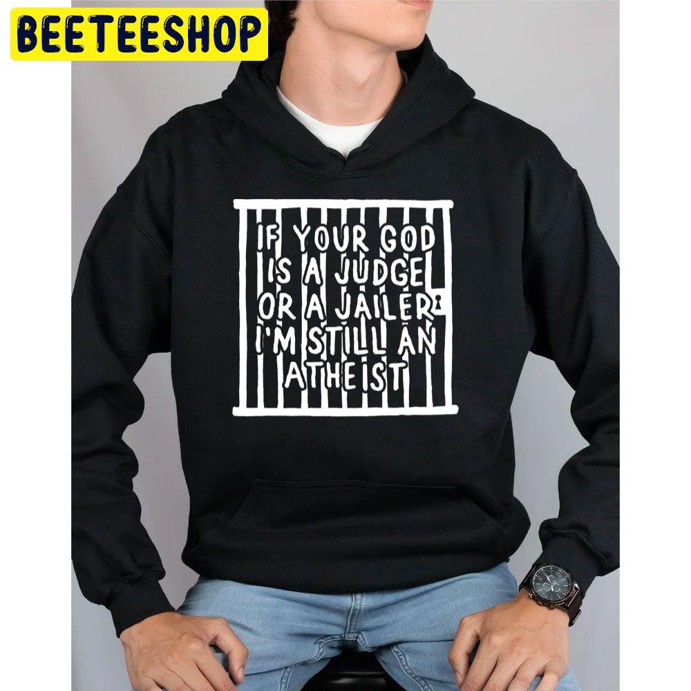 If Your God Is A Judge Or A Jailer Pat The Bunny Lyric Trending Unisex Hoodie If Your God Is A Judge Or A Jailer Pat The Bunny Lyric Trending Unisex Hoodie
