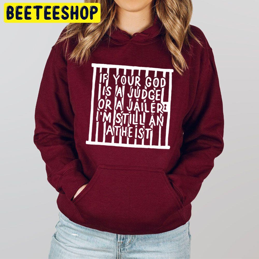 If Your God Is A Judge Or A Jailer Pat The Bunny Lyric Trending Unisex Hoodie If Your God Is A Judge Or A Jailer Pat The Bunny Lyric Trending Unisex Hoodie
