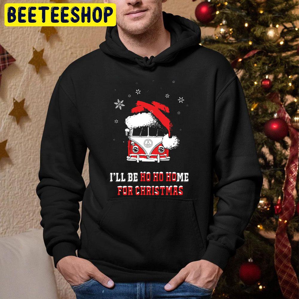 I'll Be Ho Ho Home For Christmas Trending Unisex Hoodie I'll Be Ho Ho Home For Christmas Trending Unisex Hoodie