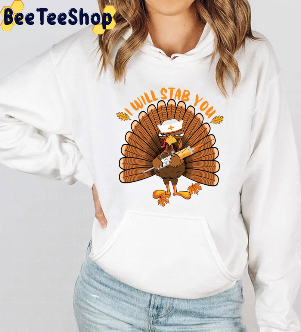 I'll Stab You Funny Nursing Thanksgiving Trending Unisex Sweatshirt I'll Stab You Funny Nursing Thanksgiving Trending Unisex Sweatshirt