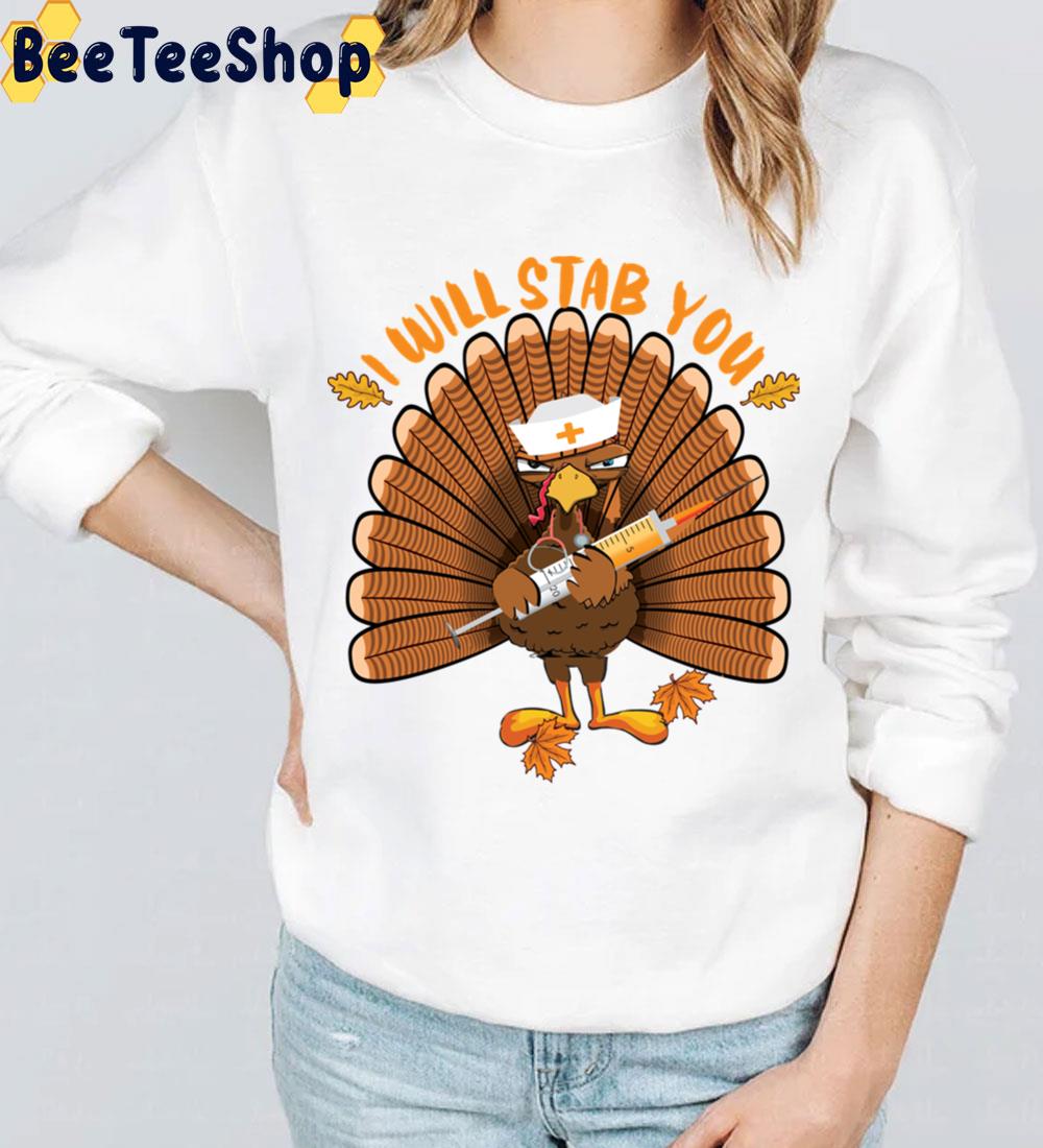 I'll Stab You Funny Nursing Thanksgiving Trending Unisex Sweatshirt I'll Stab You Funny Nursing Thanksgiving Trending Unisex Sweatshirt