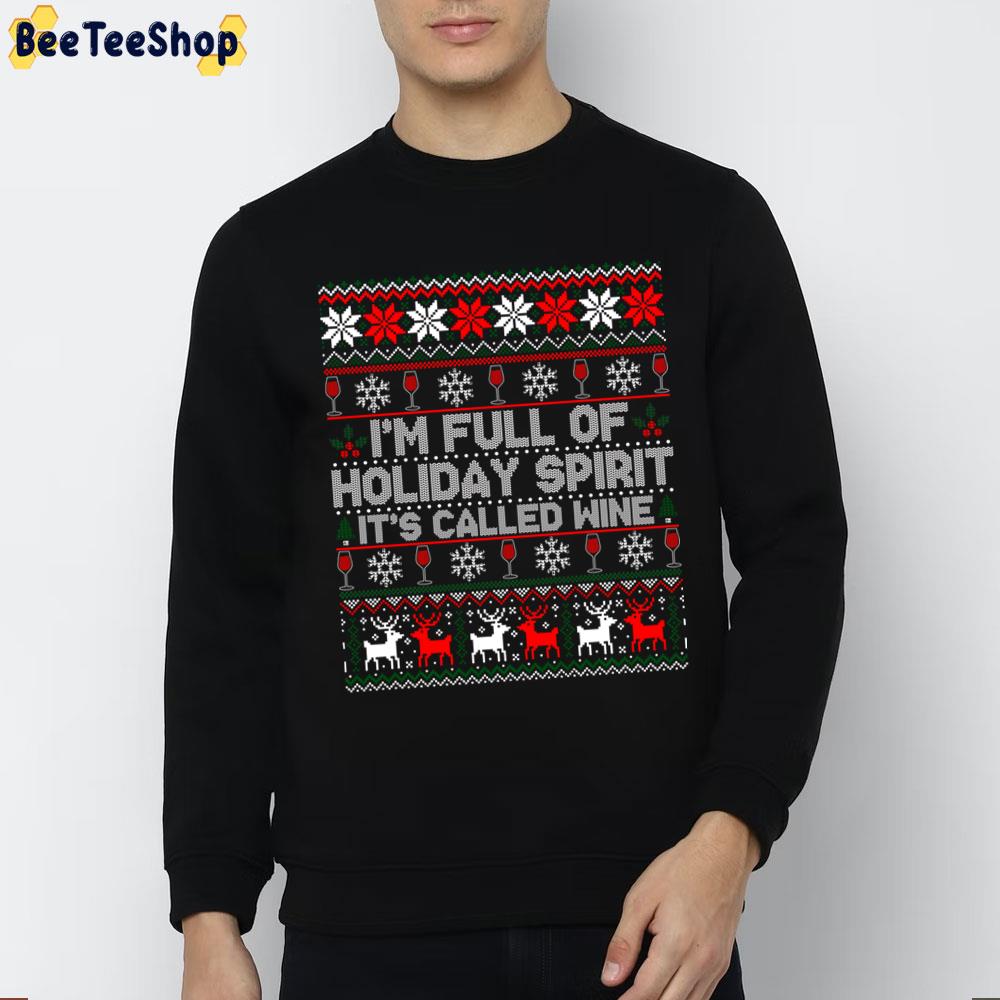 I'm Full Of Holiday Spirit Wine Christmas Ugly Pattern Trending Unisex Sweatshirt I'm Full Of Holiday Spirit Wine Christmas Ugly Pattern Trending Unisex Sweatshirt