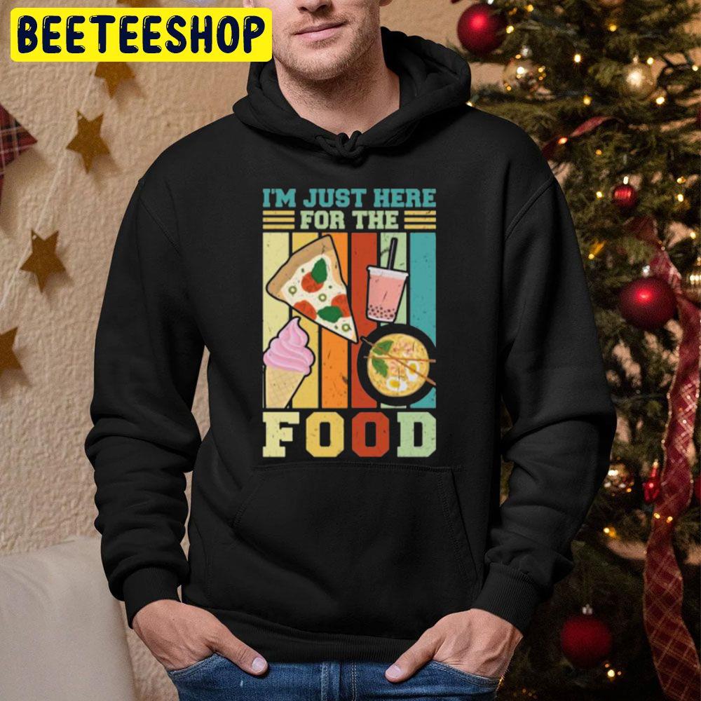 I'm Just Here For The Food Trending Unisex Hoodie I'm Just Here For The Food Trending Unisex Hoodie