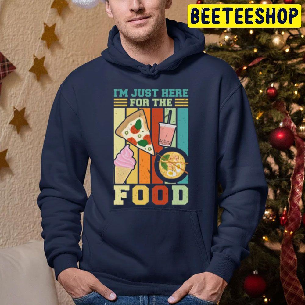 I'm Just Here For The Food Trending Unisex Hoodie I'm Just Here For The Food Trending Unisex Hoodie