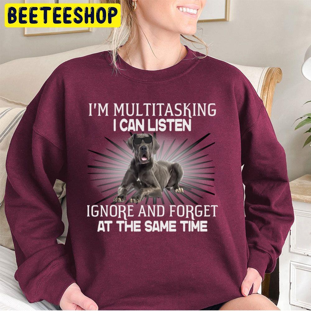I'm Multitasking I Can Listen Great Dane Funnys Trending Unisex Sweatshirt I'm Multitasking I Can Listen Great Dane Funnys Trending Unisex Sweatshirt