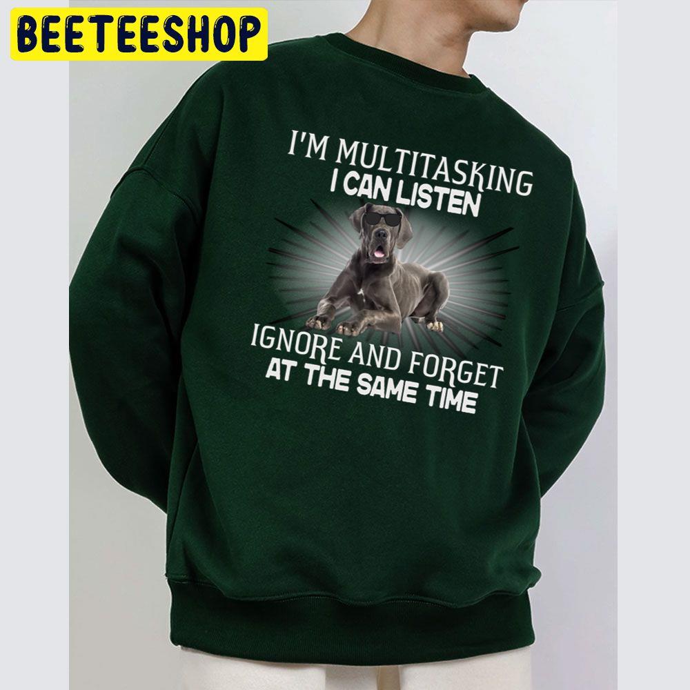 I'm Multitasking I Can Listen Great Dane Funnys Trending Unisex Sweatshirt I'm Multitasking I Can Listen Great Dane Funnys Trending Unisex Sweatshirt