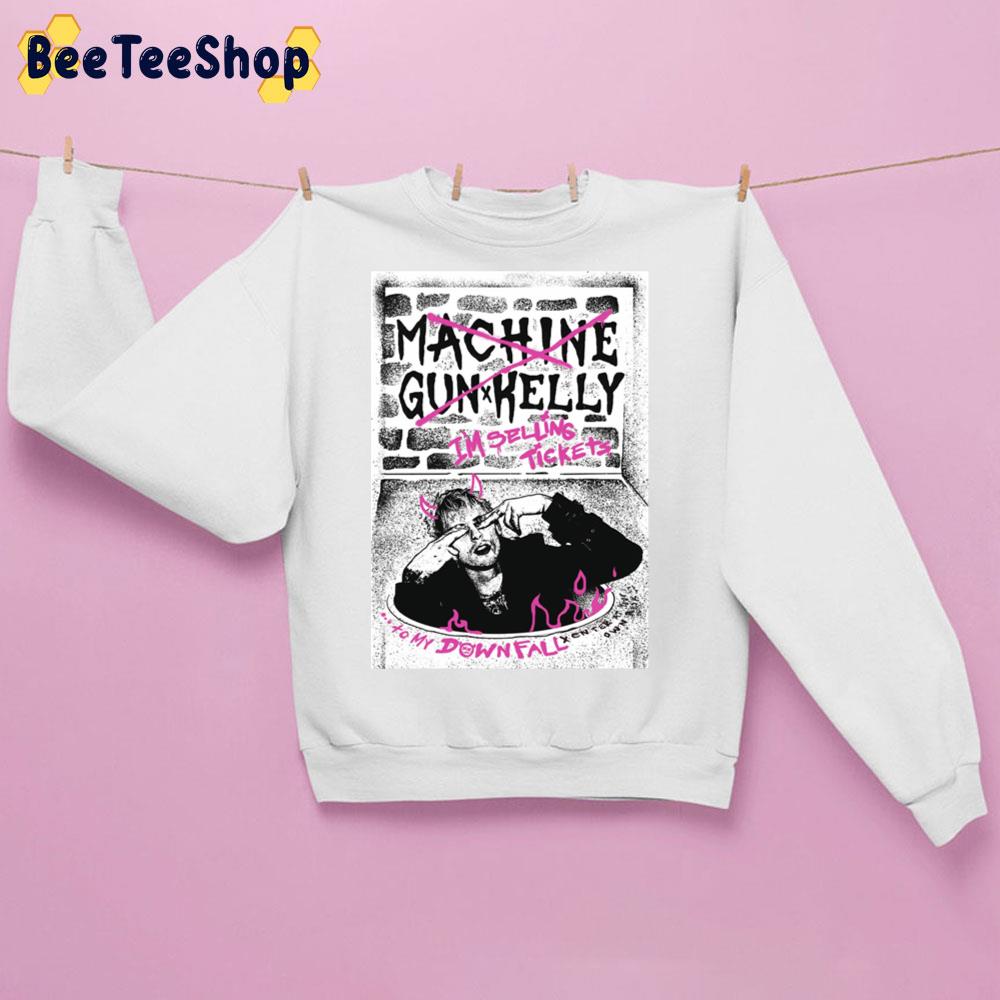 I'm Selling Tickets To My Downfall Machine Gun Kelly Trending Unisex Sweatshirt I'm Selling Tickets To My Downfall Machine Gun Kelly Trending Unisex Sweatshirt