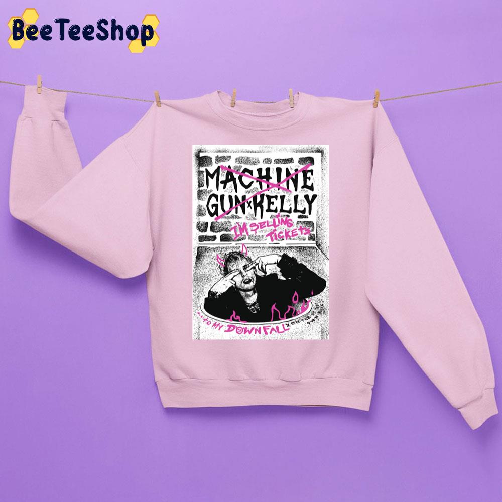 I'm Selling Tickets To My Downfall Machine Gun Kelly Trending Unisex Sweatshirt I'm Selling Tickets To My Downfall Machine Gun Kelly Trending Unisex Sweatshirt