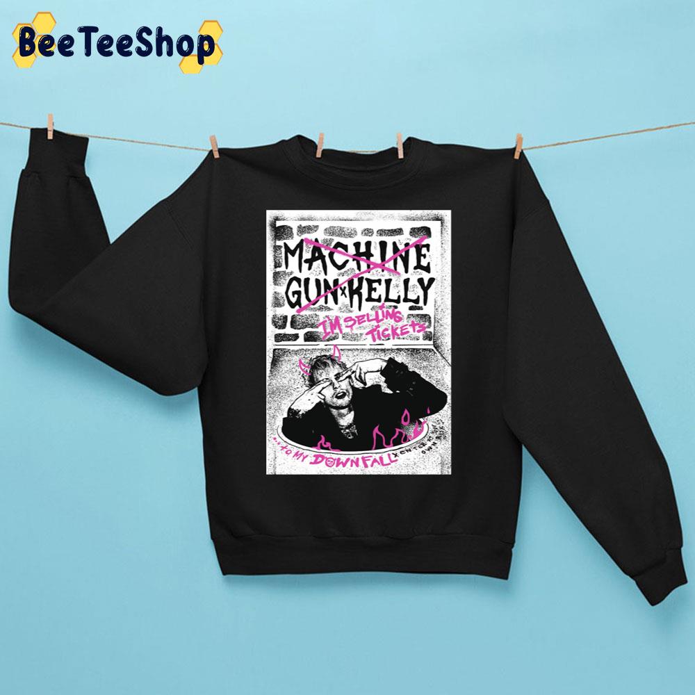 I'm Selling Tickets To My Downfall Machine Gun Kelly Trending Unisex Sweatshirt I'm Selling Tickets To My Downfall Machine Gun Kelly Trending Unisex Sweatshirt
