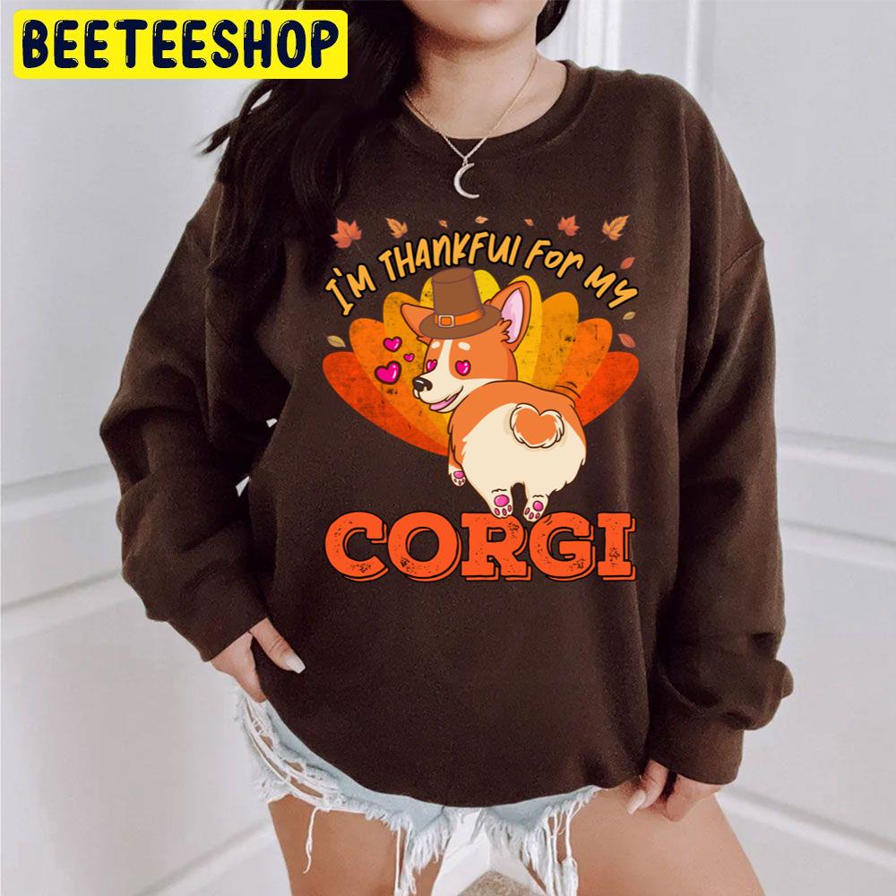 I'm Thankful For My Corgi Dog Cute Thanksgiving Trending Unisex Sweatshirt I'm Thankful For My Corgi Dog Cute Thanksgiving Trending Unisex Sweatshirt