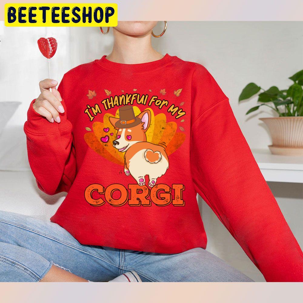 I'm Thankful For My Corgi Dog Cute Thanksgiving Trending Unisex Sweatshirt I'm Thankful For My Corgi Dog Cute Thanksgiving Trending Unisex Sweatshirt
