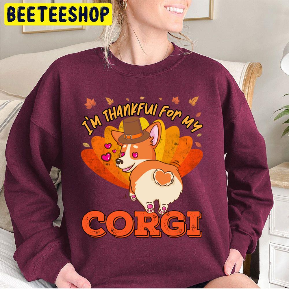 I'm Thankful For My Corgi Dog Cute Thanksgiving Trending Unisex Sweatshirt I'm Thankful For My Corgi Dog Cute Thanksgiving Trending Unisex Sweatshirt