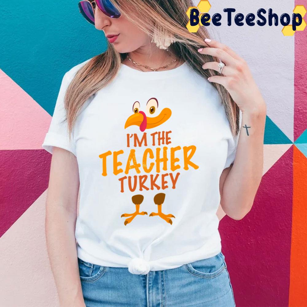 I'm The Teacher Turkey Fuuny Thanksgiving Day Trending Unisex Sweatshirt I'm The Teacher Turkey Fuuny Thanksgiving Day Trending Unisex Sweatshirt