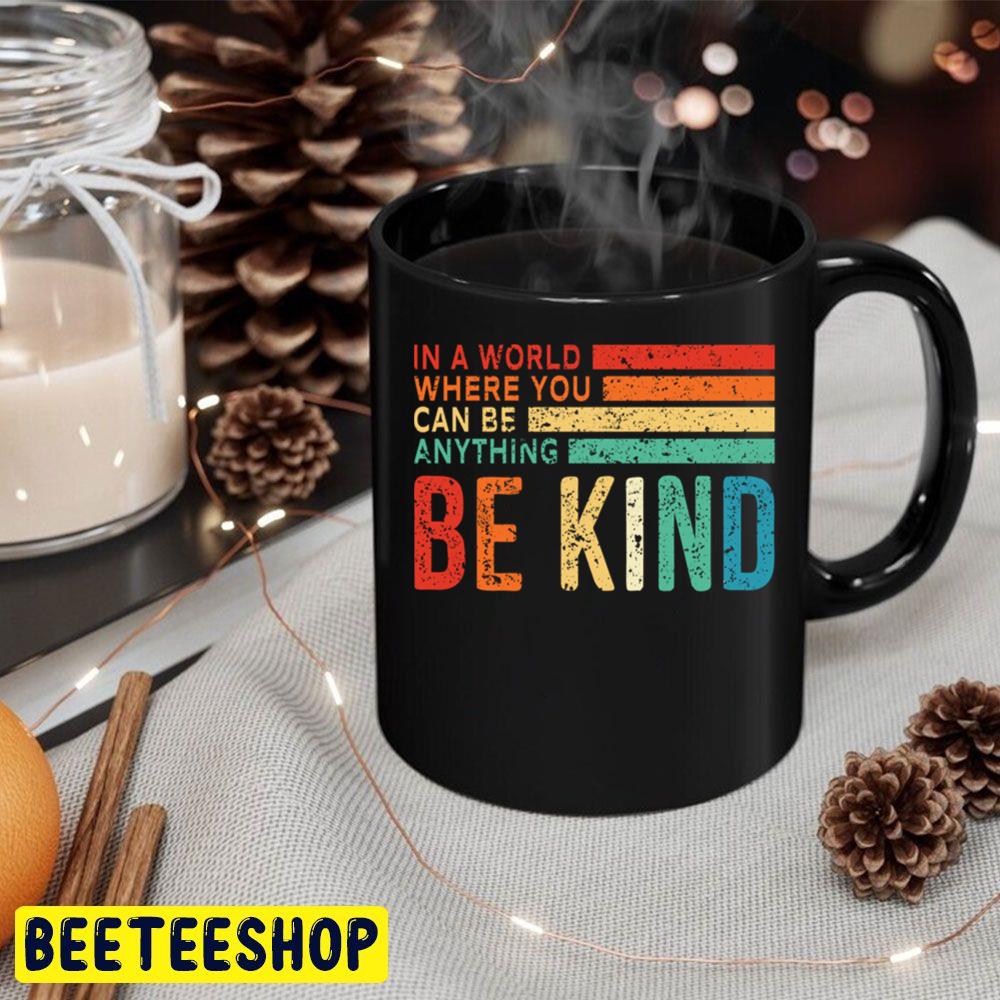 In A World Where You Can Be Anything Be Kind Vintage Art Trending Unisex Hoodie In A World Where You Can Be Anything Be Kind Vintage Art Trending Unisex Hoodie