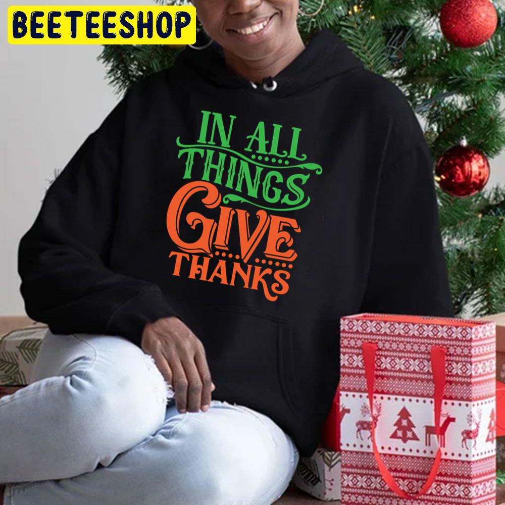 In All Things Give Thanks Trending Unisex Hoodie In All Things Give Thanks Trending Unisex Hoodie
