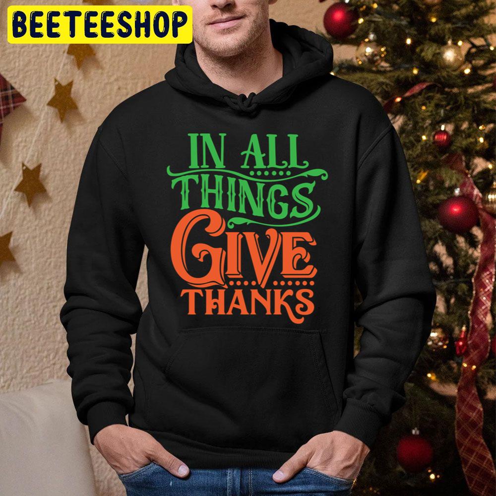 In All Things Give Thanks Trending Unisex Hoodie In All Things Give Thanks Trending Unisex Hoodie