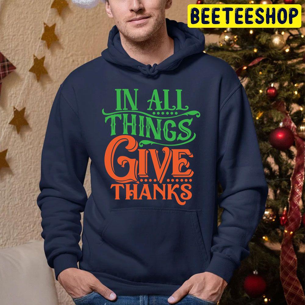 In All Things Give Thanks Trending Unisex Hoodie In All Things Give Thanks Trending Unisex Hoodie
