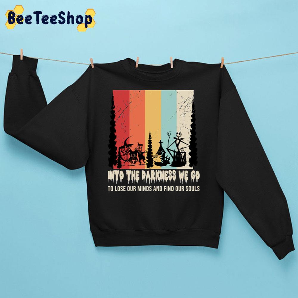 Into The Darkness We Go To Lose Our Minds And Find Our Souls Trending Unisex Sweatshirt Into The Darkness We Go To Lose Our Minds And Find Our Souls Trending Unisex Sweatshirt