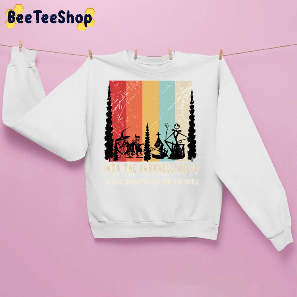 Into The Darkness We Go To Lose Our Minds And Find Our Souls Trending Unisex Sweatshirt Into The Darkness We Go To Lose Our Minds And Find Our Souls Trending Unisex Sweatshirt
