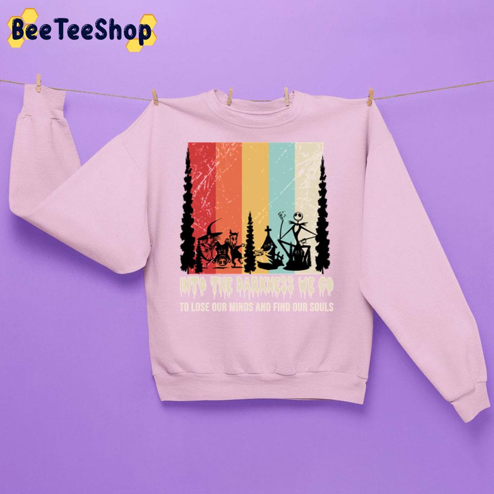 Into The Darkness We Go To Lose Our Minds And Find Our Souls Trending Unisex Sweatshirt Into The Darkness We Go To Lose Our Minds And Find Our Souls Trending Unisex Sweatshirt