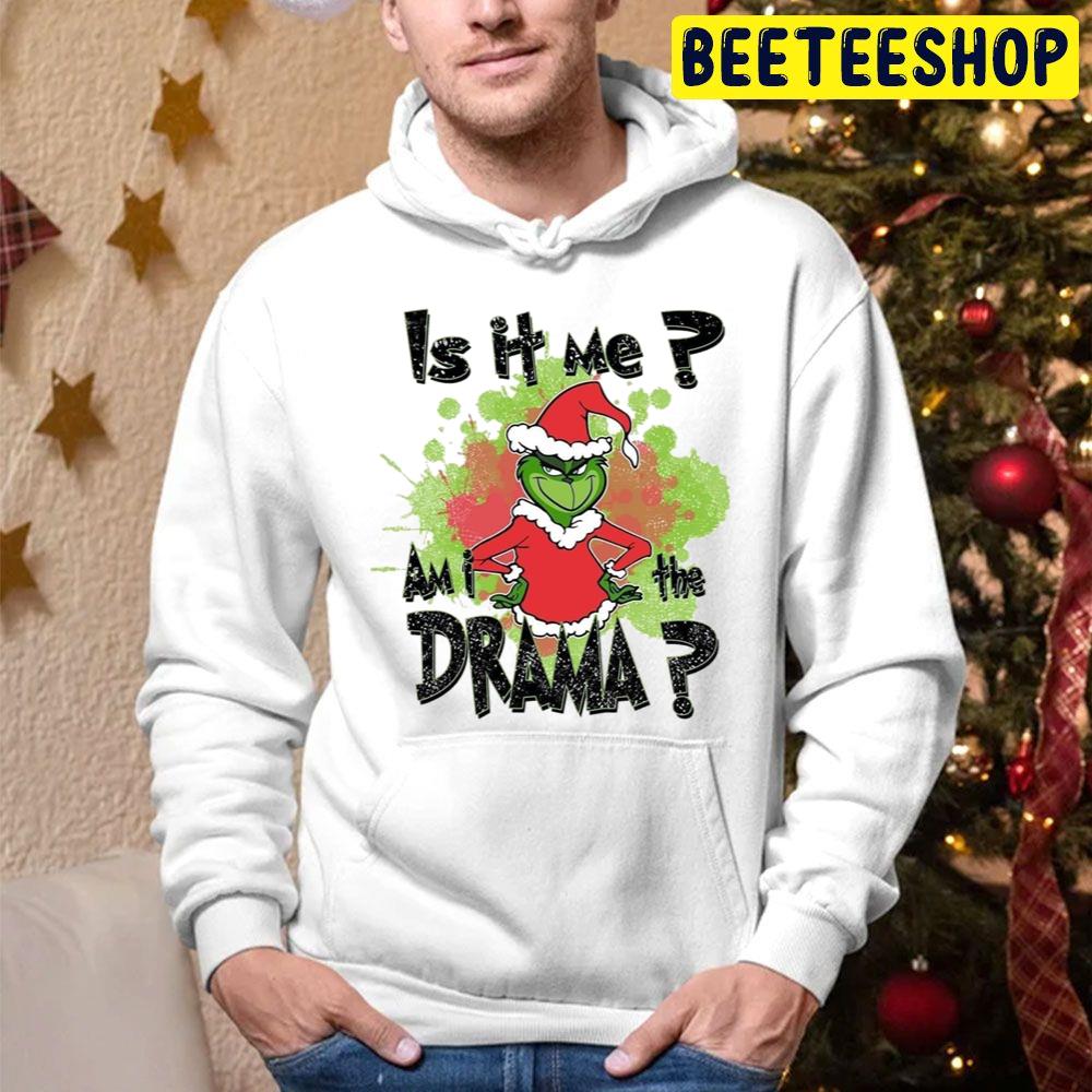 Is It Me Am I The Drame Grinch Christmas Trending Unisex Hoodie Is It Me Am I The Drame Grinch Christmas Trending Unisex Hoodie