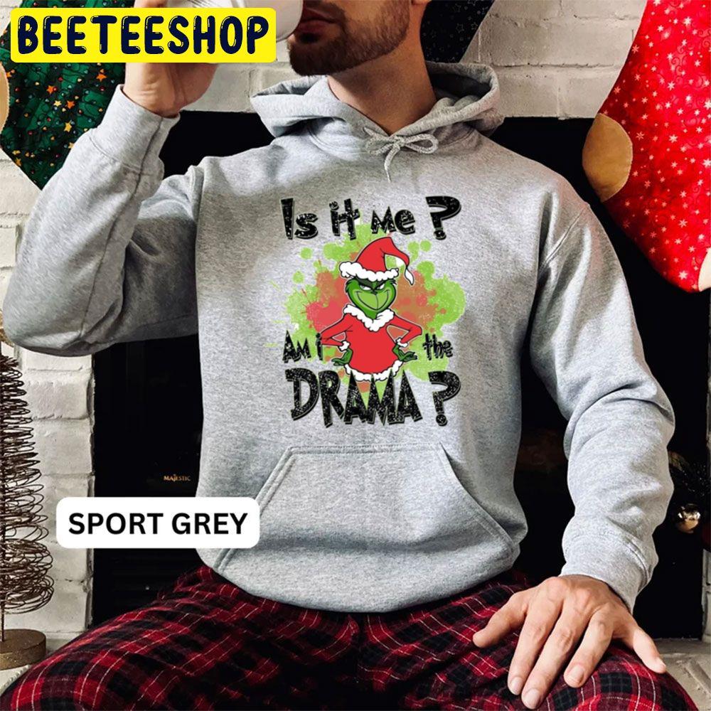 Is It Me Am I The Drame Grinch Christmas Trending Unisex Hoodie Is It Me Am I The Drame Grinch Christmas Trending Unisex Hoodie