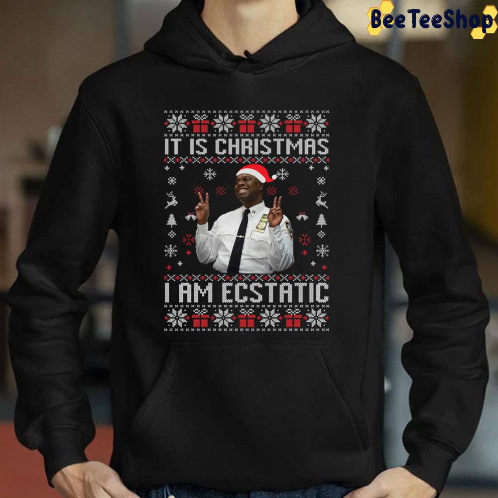 It Is Christmas I Am Ecstatic Brooklyn Nine Nine Trending Unisex Sweatshirt It Is Christmas I Am Ecstatic Brooklyn Nine Nine Trending Unisex Sweatshirt