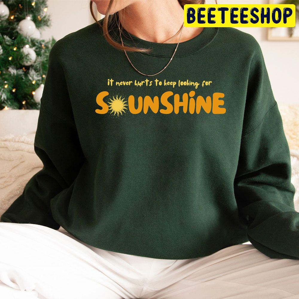 It Never Hurts To Keep Looking For Sunshine Trending Unisex Hoodie It Never Hurts To Keep Looking For Sunshine Trending Unisex Hoodie