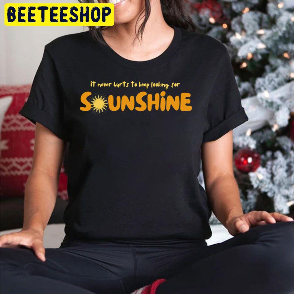 It Never Hurts To Keep Looking For Sunshine Trending Unisex Hoodie It Never Hurts To Keep Looking For Sunshine Trending Unisex Hoodie